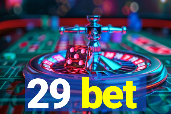 29 bet