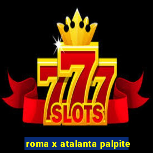 roma x atalanta palpite