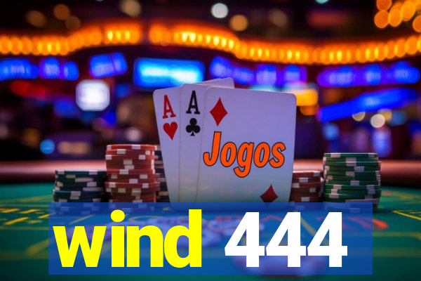 wind 444