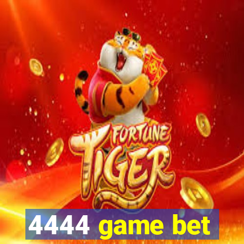 4444 game bet