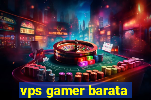 vps gamer barata