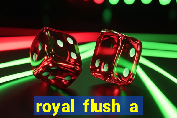 royal flush a maior jogada do poker