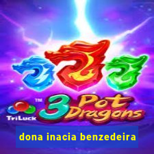 dona inacia benzedeira