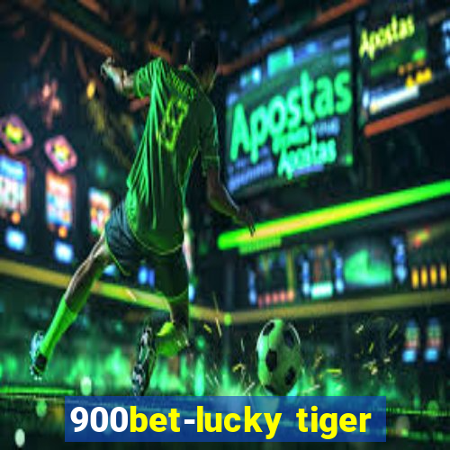 900bet-lucky tiger