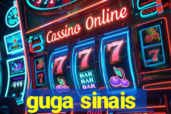 guga sinais