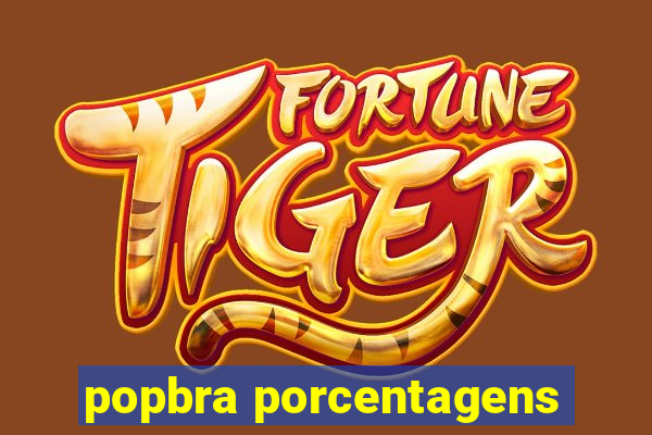 popbra porcentagens