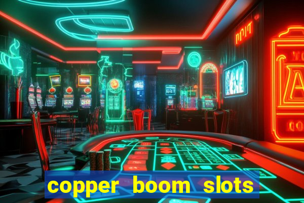 copper boom slots paga mesmo