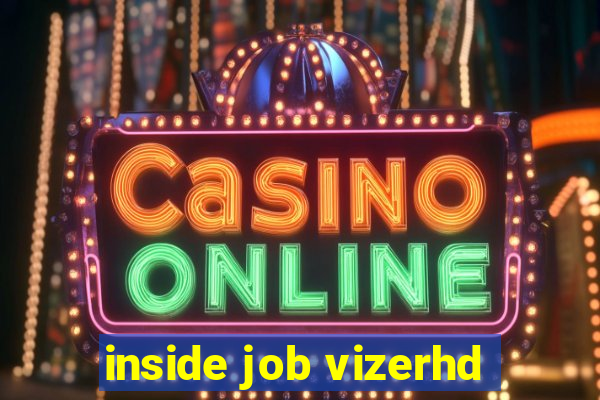 inside job vizerhd