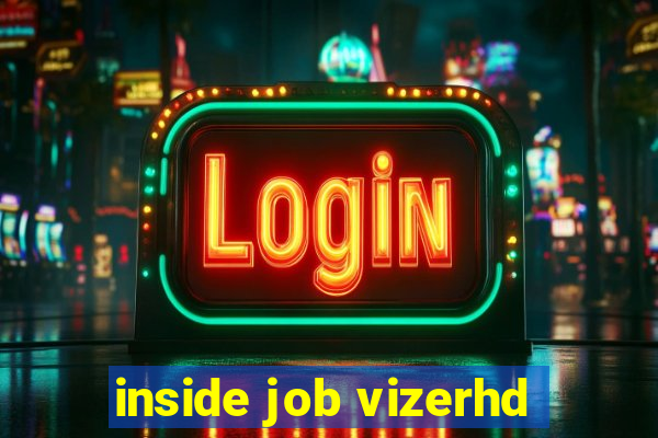 inside job vizerhd