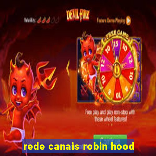 rede canais robin hood