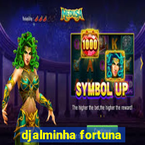 djalminha fortuna