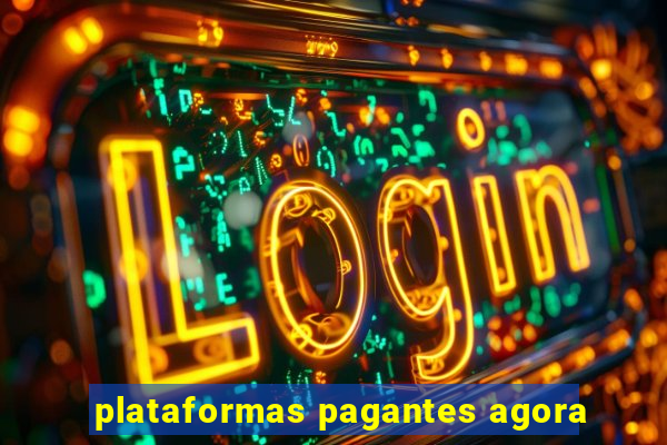 plataformas pagantes agora