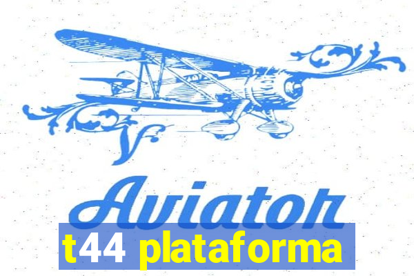 t44 plataforma