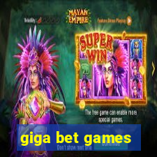 giga bet games