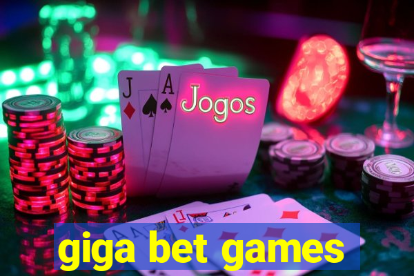 giga bet games