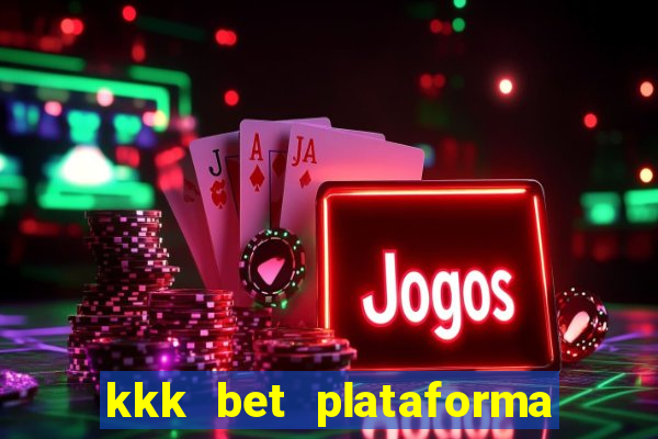 kkk bet plataforma de jogos