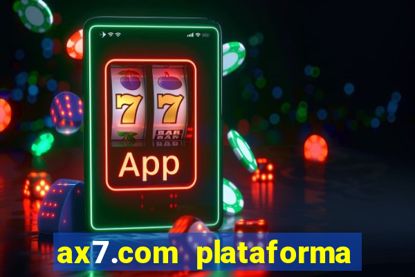 ax7.com plataforma de jogos