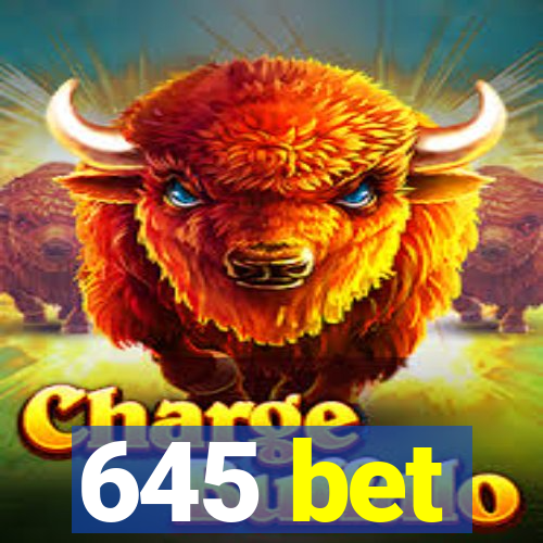 645 bet