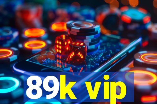 89k vip