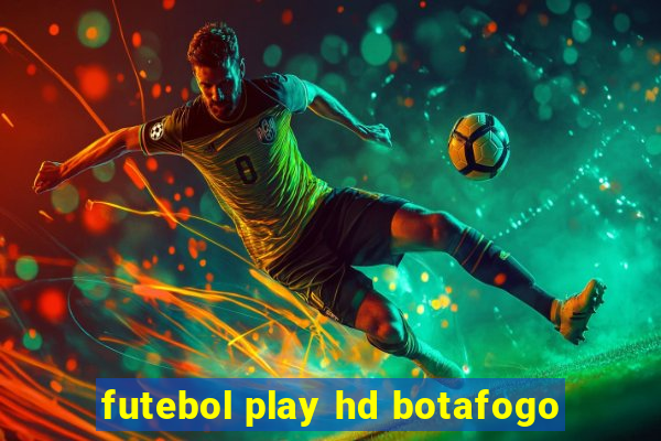 futebol play hd botafogo