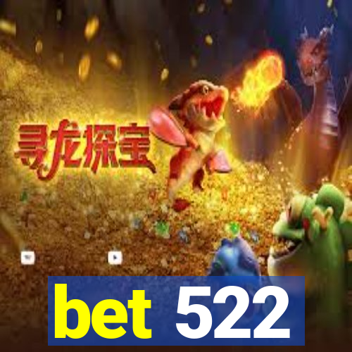 bet 522