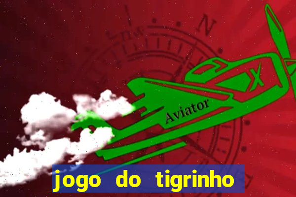 jogo do tigrinho plataforma de r$ 5