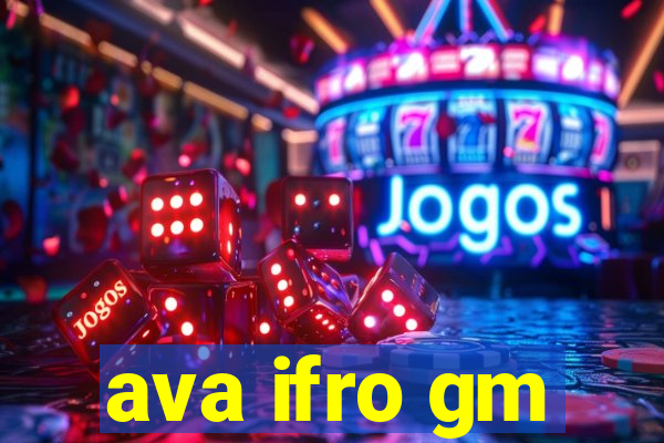 ava ifro gm