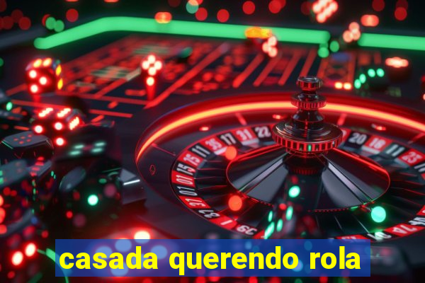 casada querendo rola