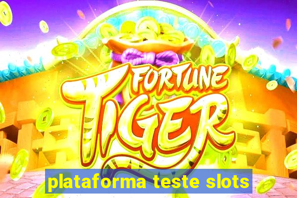 plataforma teste slots