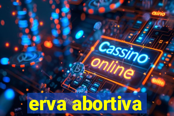 erva abortiva