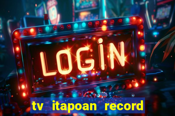 tv itapoan record bahia ao vivo online