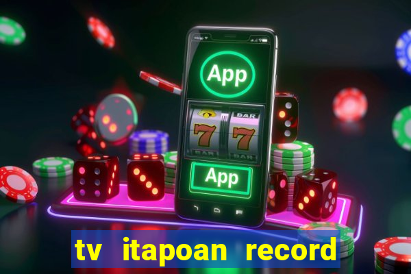 tv itapoan record bahia ao vivo online