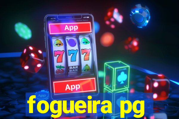 fogueira pg