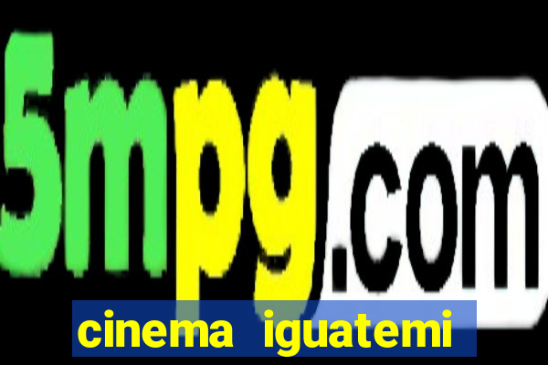 cinema iguatemi porto alegre