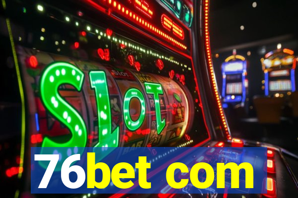 76bet com