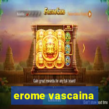 erome vascaina