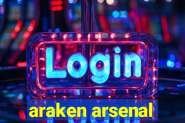 araken arsenal