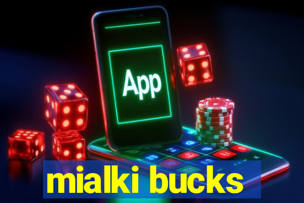 mialki bucks