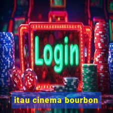 itau cinema bourbon