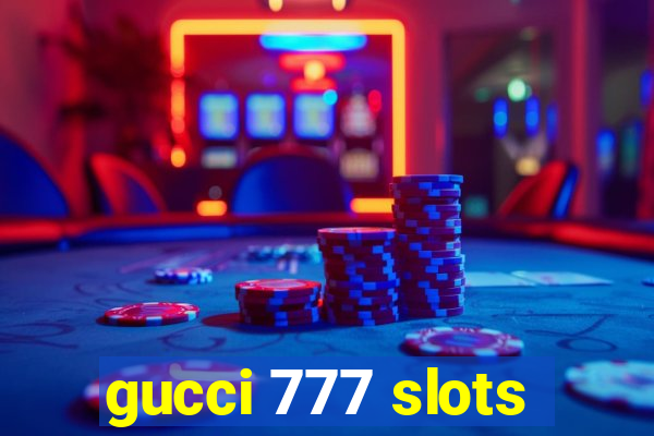 gucci 777 slots