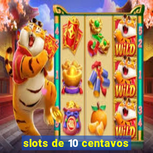 slots de 10 centavos