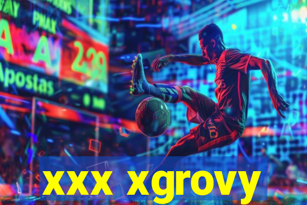 xxx xgrovy