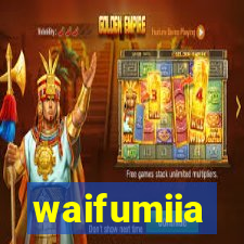 waifumiia