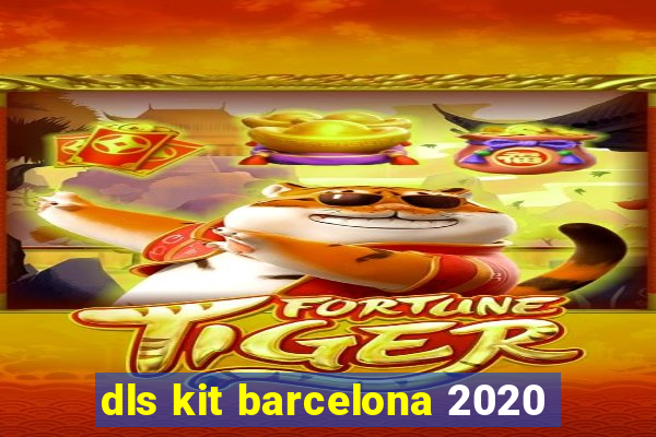 dls kit barcelona 2020