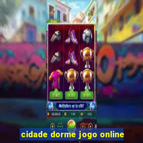 cidade dorme jogo online