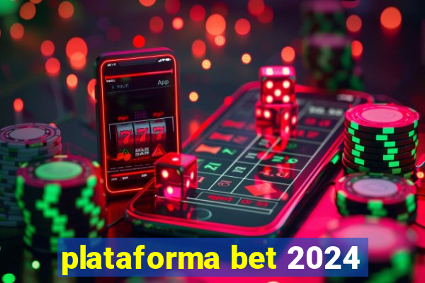 plataforma bet 2024