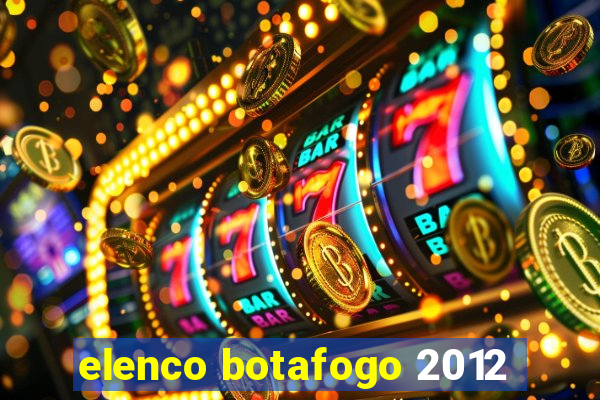 elenco botafogo 2012