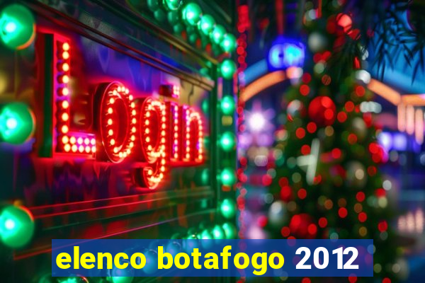 elenco botafogo 2012