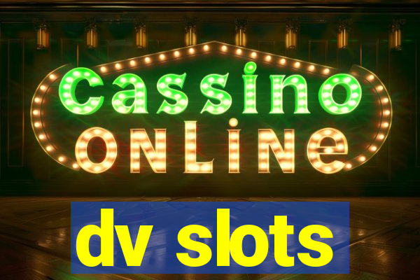 dv slots