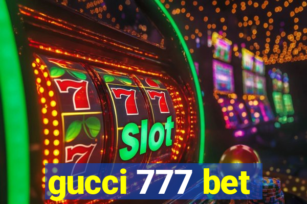 gucci 777 bet